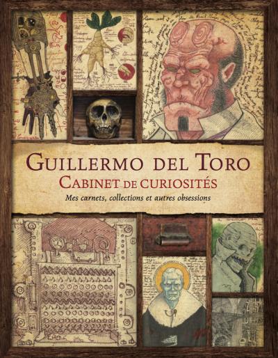 Guillermo del Toro – Cabinet de curiosités : collecte d&rsquo;une obsession artistique