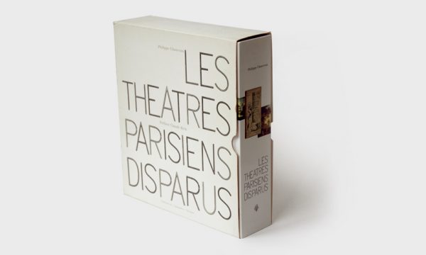 Les Théâtres parisiens disparus : à la mémoire des salles fantômes