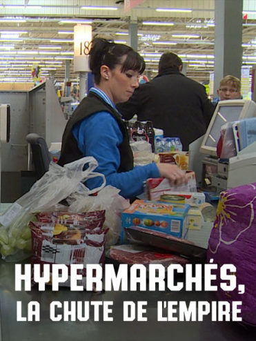 documentaire Hypermachés, la chute de l'empire