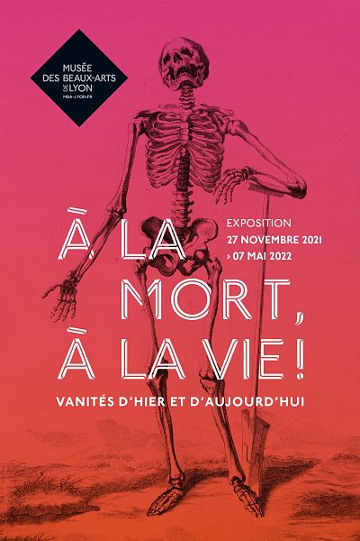 affiche de l'exposition A la mort, à la vie ! au Musée des beaux-Arts de Lyon