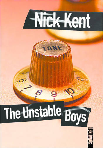couverture du roman de NIck Kent "The Unstable boys"
