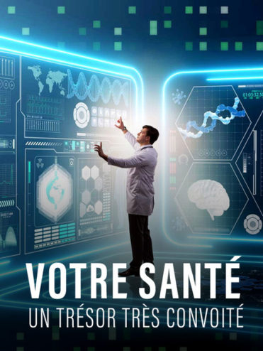 documentaire Votre santé, un trésor très convoité