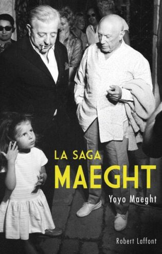 couverture du livre la saga Maeght représentant la petite Yoyo maeght lors d'un vernissage avec à ses côtés Prévert et Picasso