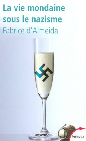 couverture du livre d'Almeida La vie mondaine sous le nazisme représentant une flûte de champagne avec une croix gammée
