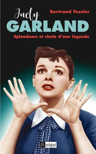 couverture du livre Judy Garland, splendeur et chute d’une légende de Bertrand Tessier