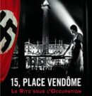 15, place Vendôme – Le Ritz sous l’Occupation : un palace dans la tourmente