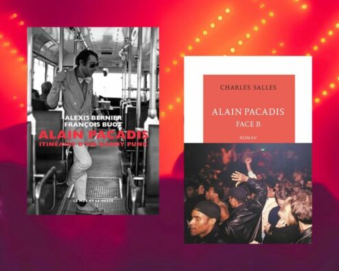 couvertures des ouvrages Alain Pacadis, itinéraire d’un Dandy Punk et Alain Pacadis Face B