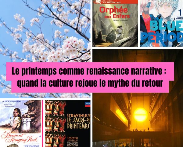Le printemps comme renaissance narrative : quand la culture rejoue le mythe du retour