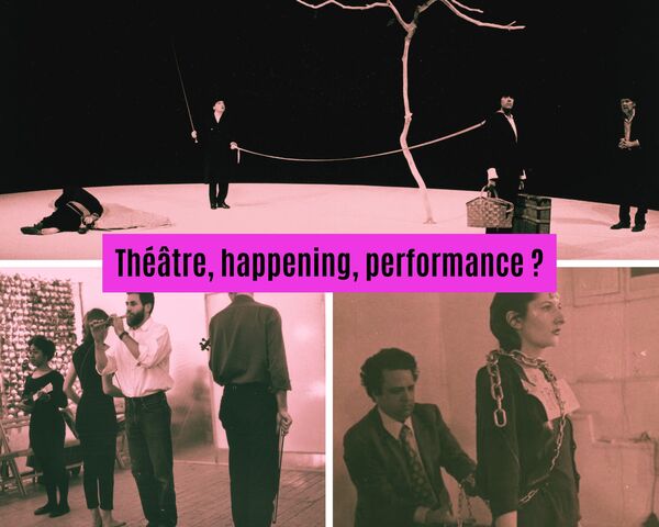 Théâtre, happening, performance : l’importance du mot juste