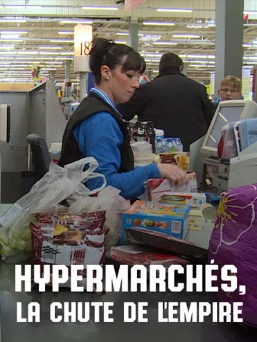 documentaire Hypermachés, la chute de l'empire